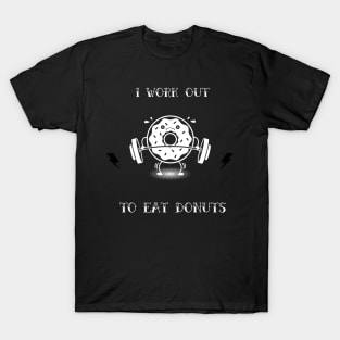 Weight lifting shirt-I workout to eat donuts T-Shirt